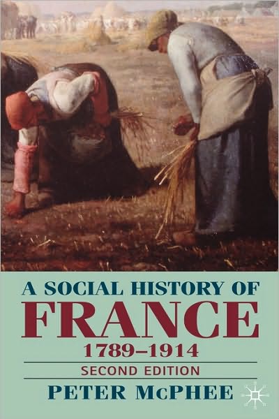 Cover for Peter McPhee · A Social History of France 1780-1914: Second Edition (Paperback Book) [2nd ed. 2003 edition] (2004)