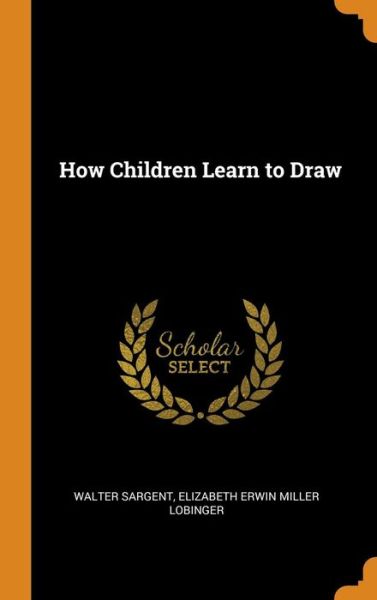 Cover for Walter Sargent · How Children Learn to Draw (Hardcover Book) (2018)