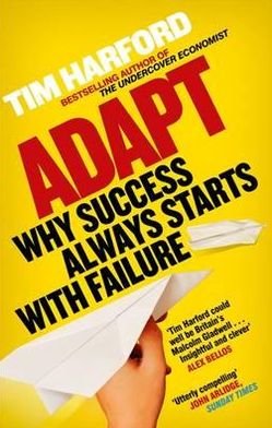 Adapt: Why Success Always Starts with Failure - Tim Harford - Books - Little, Brown Book Group - 9780349121512 - March 1, 2012