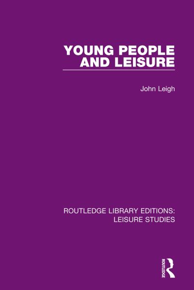 Cover for John Leigh · Young People and Leisure - Routledge Library Editions: Leisure Studies (Paperback Book) (2020)