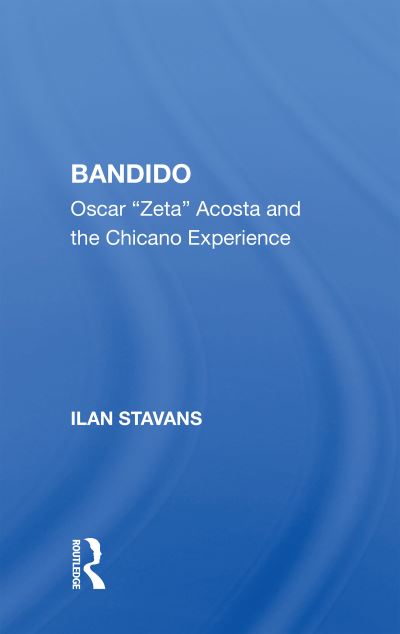 Cover for Ilan Stavans · Bandido: Oscar &quot;&quot;zeta&quot;&quot; Acosta And The Chicano Experience (Paperback Book) (2023)