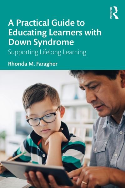 Cover for Faragher, Rhonda M. (University of Queensland, Australia) · A Practical Guide to Educating Learners with Down Syndrome: Supporting Lifelong Learning (Pocketbok) (2023)