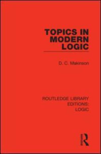 Cover for D. C. Makinson · Topics in Modern Logic - Routledge Library Editions: Logic (Hardcover Book) (2019)