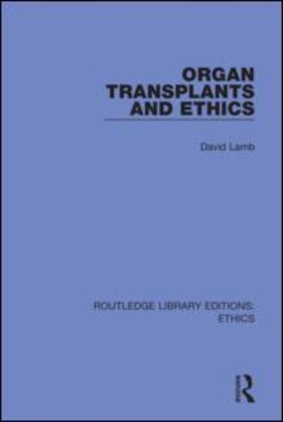 Cover for David Lamb · Organ Transplants and Ethics - Routledge Library Editions: Ethics (Hardcover Book) (2020)