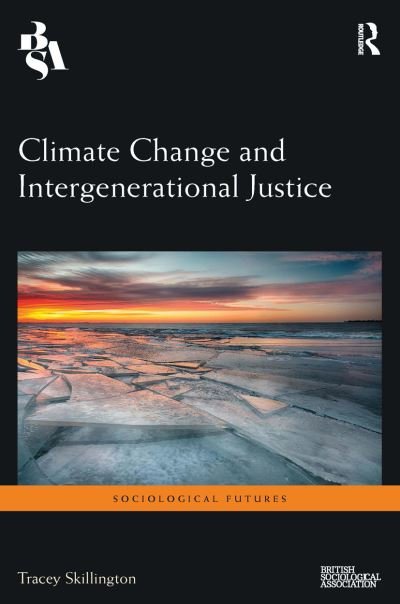 Cover for Tracey Skillington · Climate Change and Intergenerational Justice - Sociological Futures (Paperback Book) (2020)