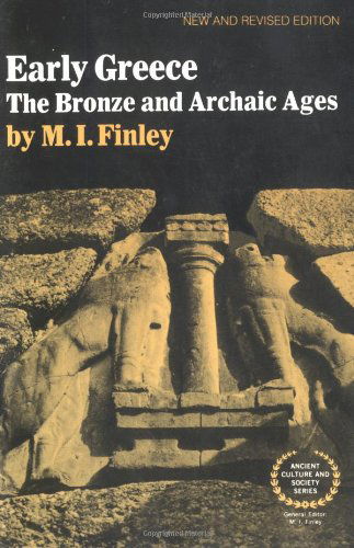 Cover for Moses I. Finley · Early Greece: the Bronze and Archaic Ages (Ancient Culture and Society) (Paperback Book) (1982)