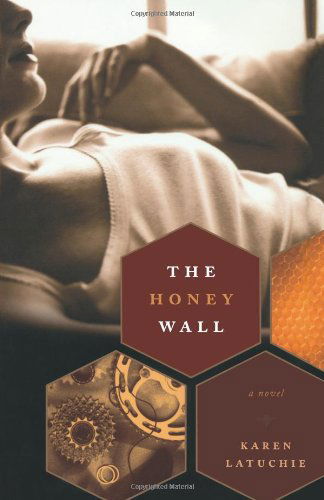 Karen Latuchie · The Honey Wall: A Novel (Paperback Book) (2024)