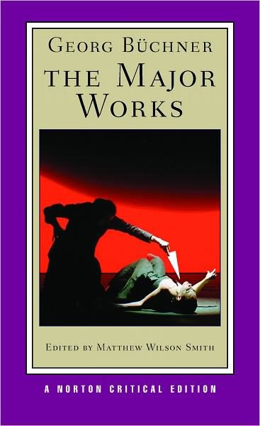 Cover for Georg Buchner · Georg Buchner: The Major Works: A Norton Critical Edition - Norton Critical Editions (Paperback Book) [Critical edition] (2012)