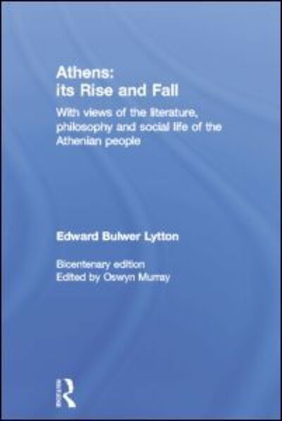 Cover for Edward Bulwer Lytton · Athens: Its Rise and Fall: With Views of the Literature, Philosophy, and Social Life of the Athenian People (Paperback Bog) (2014)