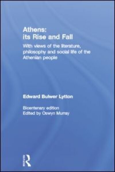 Cover for Edward Bulwer Lytton · Athens: Its Rise and Fall: With Views of the Literature, Philosophy, and Social Life of the Athenian People (Paperback Book) (2014)