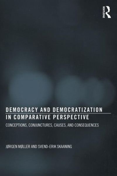Cover for Møller, Jørgen (Aarhus University, Denmark) · Democracy and Democratization in Comparative Perspective: Conceptions, Conjunctures, Causes, and Consequences - Democratization and Autocratization Studies (Pocketbok) (2013)