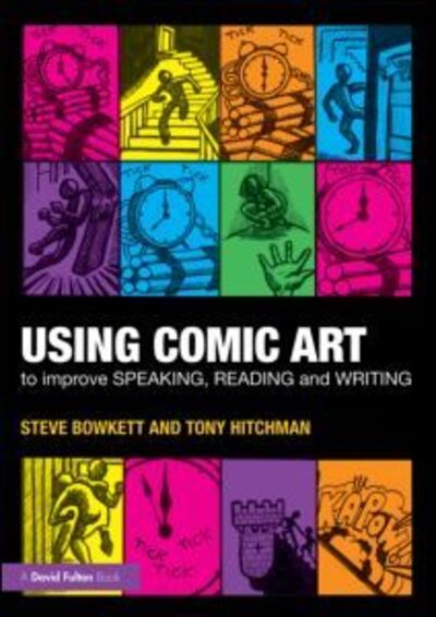 Cover for Bowkett, Steve (Educational Consultant, UK) · Using Comic Art to Improve Speaking, Reading and Writing (Paperback Book) (2011)