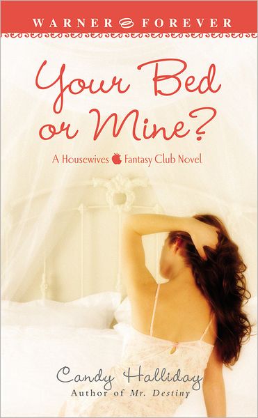 Cover for Candy Halliday · Your Bed Or Mine (Paperback Book) (2006)