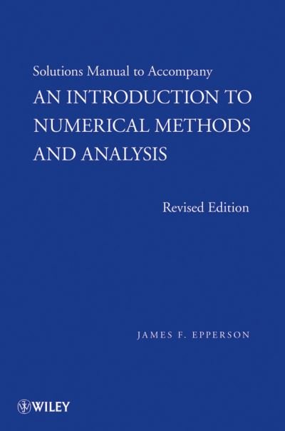 Cover for Epperson, James F. (Mathematical Reviews for the American Mathematical Society, USA) · An Introduction to Numerical Methods and Analysis, Solutions Manual (Paperback Bog) [Revised edition] (2010)
