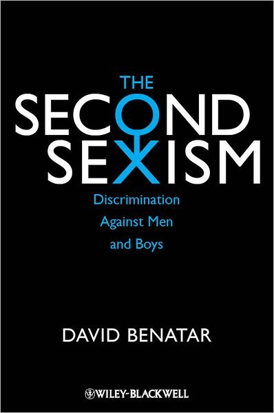 Cover for Benatar, David (University of Cape Town, South Africa) · The Second Sexism: Discrimination Against Men and Boys (Paperback Book) (2012)
