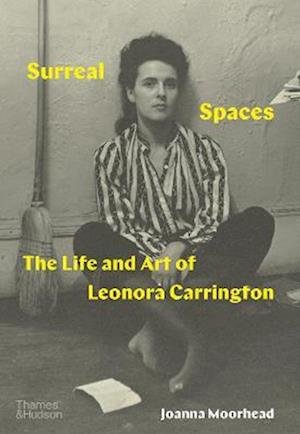 Cover for Joanna Moorhead · Surreal Spaces: The Life and Art of Leonora Carrington (Gebundenes Buch) (2023)