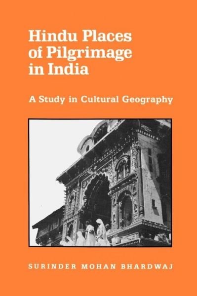 Cover for Surinder Mohan Bhardwaj · Hindu Places of Pilgrimage in India: A Study in Cultural Geography - Center for South and Southeast Asia Studies, UC Berkeley (Paperback Book) (1983)