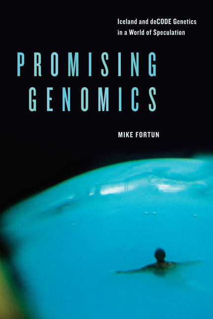 Cover for Michael A. Fortun · Promising Genomics: Iceland and deCODE Genetics in a World of Speculation (Paperback Book) (2008)