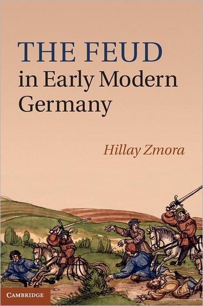 Cover for Zmora, Hillay (Ben-Gurion University of the Negev, Israel) · The Feud in Early Modern Germany (Innbunden bok) (2011)