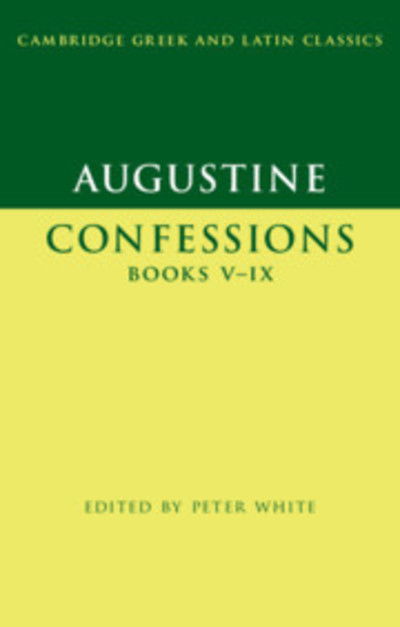 Augustine: Confessions Books V–IX - Cambridge Greek and Latin Classics - Augustine - Kirjat - Cambridge University Press - 9780521253512 - torstai 12. syyskuuta 2019