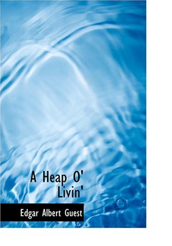 Cover for Edgar Albert Guest · A Heap O' Livin' (Inbunden Bok) [Large Type edition] (2008)