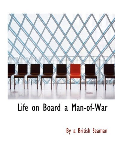 Cover for By a British Seaman · Life on Board a Man-of-war (Hardcover Book) [Large Print, Lrg edition] (2008)
