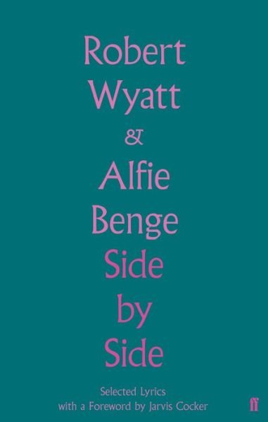 Side by Side: Selected Lyrics - Robert Wyatt - Bücher - Faber & Faber - 9780571360512 - 17. September 2020