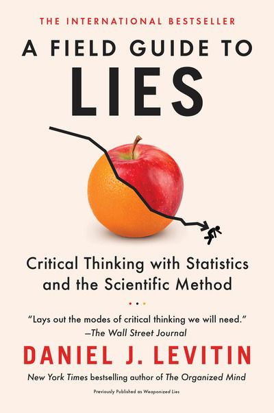 Cover for Daniel J. Levitin · A Field Guide to Lies: Critical Thinking with Statistics and the Scientific Method (Paperback Book) (2019)