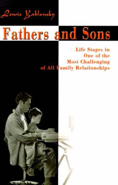 Cover for Lewis Yablonsky · Fathers and Sons: Life Stages in One of the Most Challenging of All Family Relationships (Paperback Bog) (2000)