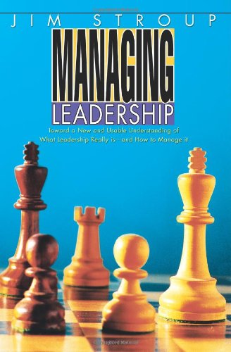 Cover for Jim Stroup · Managing Leadership: Toward a New and Usable Understanding of What Leadership Really Is-and How to Manage It (Paperback Book) (2004)