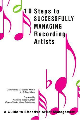 Cover for Cappriccieo Scates · 10 Steps to Successfully Managing Recording Artists: a Guide to Effective Artist Management (Paperback Book) (2004)
