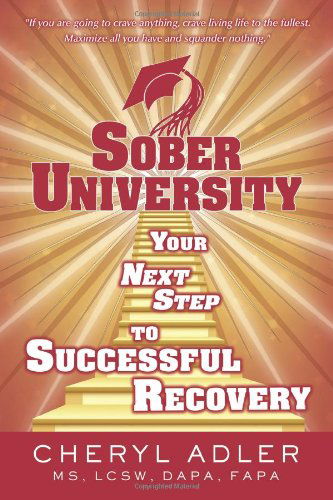 Sober University: Your Next Step to a Successful Recovery - Cheryl Adler - Książki - iUniverse.com - 9780595430512 - 1 lutego 2011