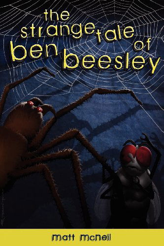 The Strange Tale of Ben Beesley - Matt Mcneil - Books - Moxie Books - 9780615585512 - May 7, 2012