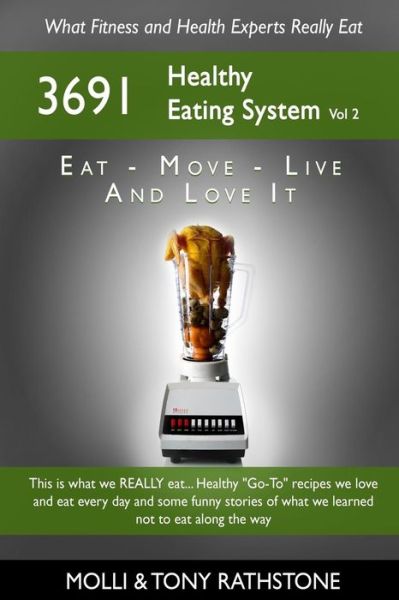 Cover for Molli and Tony Rathstone · The 3691 Healthy Eating System Vol 2 : Fitness and Health Professionals answer the question : &quot;What do you eat to get that body?&quot; (Paperback Book) (2016)