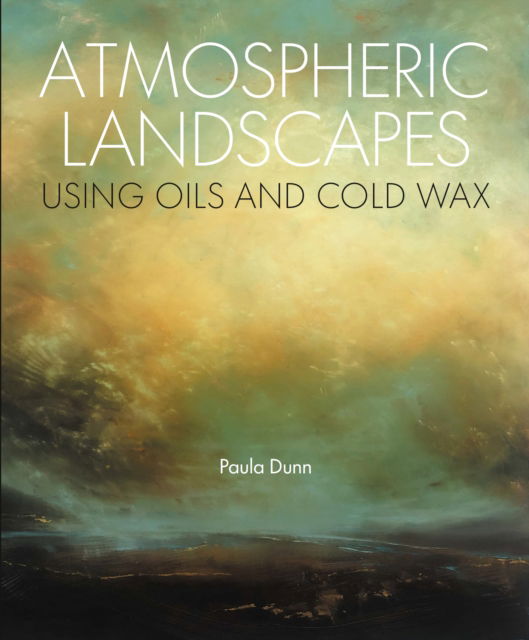 Cover for Paula Dunn · Atmospheric Landscapes using Oil and Cold Wax (Paperback Book) (2025)
