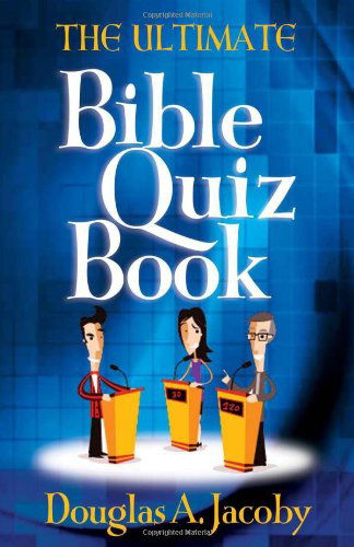 The Ultimate Bible Quiz Book - Douglas A. Jacoby - Bücher - Harvest House Publishers,U.S. - 9780736930512 - 1. Februar 2011