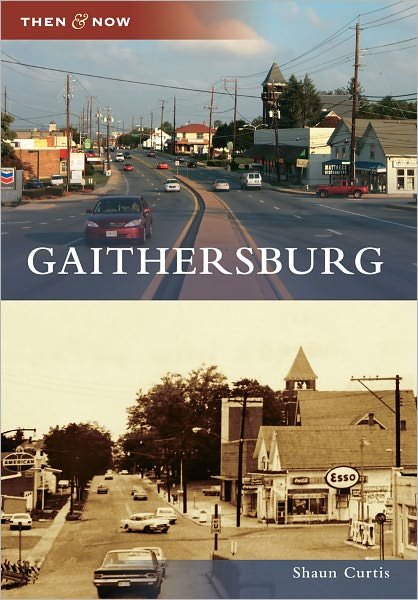 Gaithersburg (Then and Now) (Then & Now) - Shaun Curtis - Bøger - Arcadia Publishing - 9780738585512 - 28. april 2010