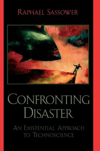 Cover for Raphael Sassower · Confronting Disaster: An Existential Approach to Technoscience (Taschenbuch) (2004)