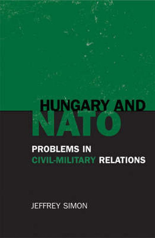 Cover for Jeffrey Simon · Hungary and NATO: Problems in Civil-Military Relations (Taschenbuch) (2003)