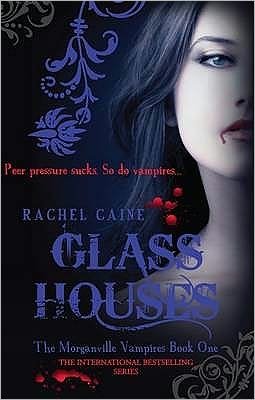 Cover for Caine, Rachel (Author) · Glass Houses: The bestselling action-packed series - Morganville Vampires (Paperback Bog) [UK edition] (2008)