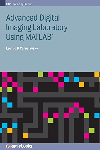 Cover for Yaroslavsky, Leonid P (Tel Aviv University, Israel) · Advanced Digital Imaging Laboratory Using MATLAB® - IOP Expanding Physics (Hardcover Book) (2014)