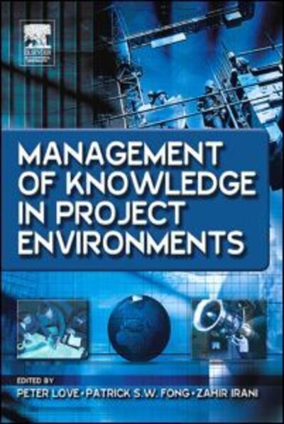 Management of Knowledge in Project Environments - Peter Love - Books - Taylor & Francis Ltd - 9780750662512 - December 17, 2004