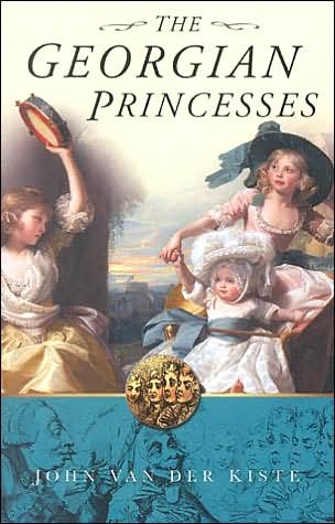 The Georgian Princesses - John van der Kiste - Książki - The History Press Ltd - 9780750930512 - 11 lipca 2002
