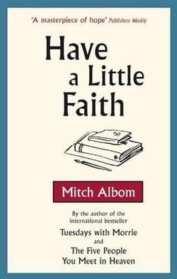 Have A Little Faith - Mitch Albom - Livres - Little, Brown Book Group - 9780751537512 - 2 septembre 2010