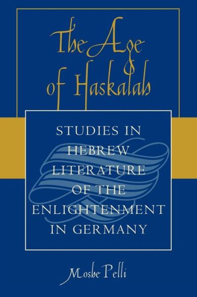 Cover for Moshe Pelli · The Age of Haskalah: Studies in Hebrew Literature of the Enlightenment in Germany (Paperback Book) (2005)