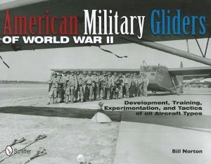 Cover for Bill Norton · American Military Gliders of World War II: Development, Training, Experimentation, and Tactics of all Aircraft Types (Hardcover Book) (2012)