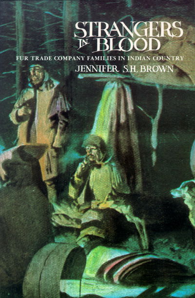 Cover for Jennifer S. H. Brown · Strangers in Blood: Fur Trade Company Families in Indian Country (Paperback Book) (1980)