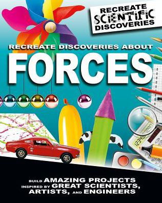 Cover for Anna Claybourne · Recreate Discoveries about Forces (Hardcover Book) (2018)