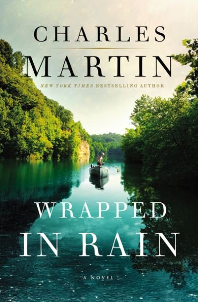 Cover for Charles Martin · Wrapped in Rain: A Novel (Paperback Book) (2020)