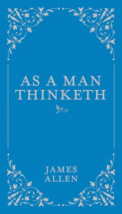 Cover for James Allen · As a Man Thinketh - Classic Thoughts and Thinkers (Inbunden Bok) (2021)